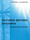 Image for Futures beyond dystopia: creating social foresight
