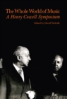 Image for The whole world of music: a Henry Cowell symposium