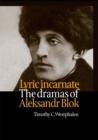 Image for Lyric incarnate: the dramas of Aleksandr Blok.