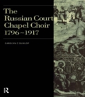 Image for The Russian Court Chapel Choir, 1706-1917.