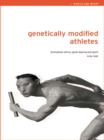 Image for Genetically modified athletes: the ethical implications of genetic technologies in sport