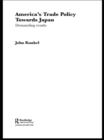 Image for America&#39;s trade policy towards Japan: demanding results