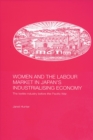 Image for Women and the labour market in Japan&#39;s industrialising economy: female textile workers in the prewar period
