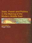 Image for State, power and politics in the making of the modern Middle East