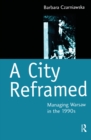 Image for A city reframed: managing Warsaw in the 1990s