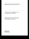 Image for Representing workers: trade union recognition and membership in Britain