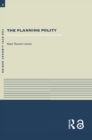 Image for The planning polity: planning, government and the policy process