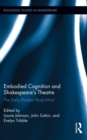Image for Embodied cognition and Shakespeare&#39;s theatre: the early modern body-mind : 10
