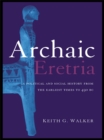 Image for Archaic Eretria: a political and social history form the earliest times to 490 BC