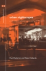 Image for Urban Nightscapes: Youth Cultures, Pleasure Spaces and Corporate Power
