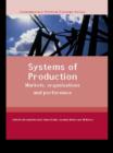Image for Systems of production: markets, organisations and performance