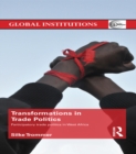 Image for Transformations in trade politics: participatory trade politics in West Africa
