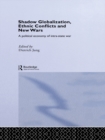 Image for Shadow globalization, ethnic conflicts and new wars: a political economy of intra-state war