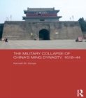 Image for The military collapse of China&#39;s Ming Dynasty, 1618-44
