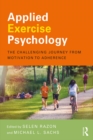 Image for Applied exercise psychology: the challenging journey from motivation to adherence