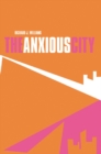 Image for The anxious city: English urbanism in the late twentieth century