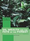 Image for Oil Wealth and the Fate of the Forest: A Comparative Study of Eight Tropical Countries