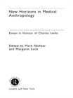 Image for New horizons in medical anthropology: essays in honour of Charles Leslie : v. 8