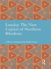 Image for Lusaka: the new capital of Northern Rhodesia