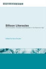 Image for Silicon literacies: communication, innovation and education in the electronic age