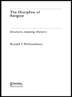 Image for The discipline of religion: structure, meaning, rhetoric