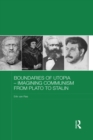Image for Boundaries of utopia: imagining communism from Plato to Stalin