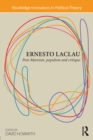 Image for Ernesto Laclau: post-Marxism, populism, and critique