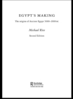 Image for Egypt&#39;s making: the origins of ancient Egypt, 5000-2000 BC