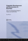 Image for Capitalist Development and Economism in East Asia: The Rise of Hong Kong, Singapore, Taiwan and South Korea