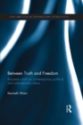 Image for Between truth and freedom: Rousseau and our contemporary political and educational culture