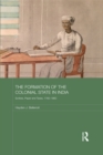 Image for The formation of the colonial state in India  : scribes, paper and taxes, 1760-1860