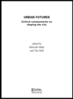Image for Urban futures: critical commentaries on shaping the city