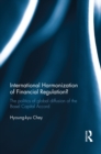 Image for International harmonization of financial regulation?: the politics of global diffusion of the Basel Capital Accord