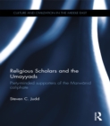 Image for Religious scholars and the Umayyads: piety-minded supporters of the Marwanid Caliphate