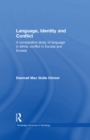 Image for Language, identity and conflict: a comparative study of language in ethnic conflict in Europe and Eurasia