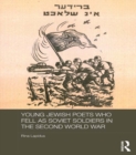 Image for Young Jewish poets who fell as Soviet soldiers in the Second World War