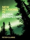 Image for New religions in global perspective: a study of religious change in the modern world