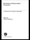 Image for Becoming an evidence-based practitioner: a framework for teacher-researchers