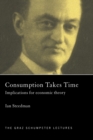 Image for Consumption Takes Time: Implications for Economic Theory : 4