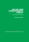 Image for Islam and Christianity today: a contribution to dialogue : v. 11