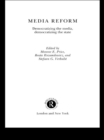 Image for Media reform: democratizing the media, democratizing the state