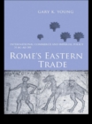 Image for Rome&#39;s eastern trade: international commerce and imperial policy, 31 B.C. - A.D. 305