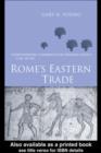 Image for Rome&#39;s eastern trade: international commerce and imperial policy, 31 BC-AD 305