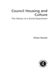 Image for Council housing and culture: the history of a social experiment
