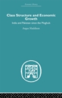 Image for Class Structure and Economic Growth: India and Pakistan Since the Moghuls