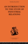 Image for An introduction to the study of industrial relations