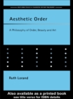 Image for Aesthetic Order: A Philosophy of Order, Beauty and Art
