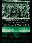 Image for Childhood, class and kin in the Roman world