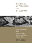 Image for Critical approaches to fieldwork: contemporary and historical archaeological practice