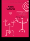 Image for Audit cultures: anthropological studies in accountability, ethics and the academy